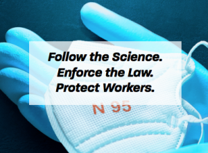 title image follow the science, enforce the law, protect workers, gloved hand with N95 respirator